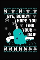 Bye Buddy Hope You Find Your Dad: Elf Journal, Blank Wide Lined Notebook/Composition, Christmas Movie Gift for Kids Teens Men Women, Writing Notes Ideas Diaries Classwork 1711982148 Book Cover