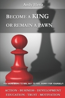 BECOME A KING OR REMAIN A PAWN B088P1CVKZ Book Cover