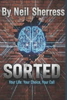 Sorted: Your Life. Your Choice. Your Call. B0GR4SLT1X Book Cover