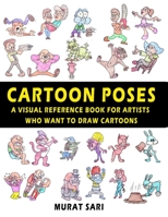 CARTOON POSES: A VISUAL REFERENCE BOOK FOR ARTISTS WHO WANT TO DRAW CARTOONS B09488HZRN Book Cover