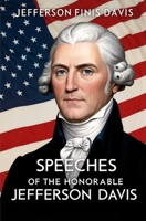 Speeches of the Honorable Jefferson Davis 1397667354 Book Cover