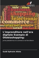 L'imprenditore nell'era digitale Esempio di Otobiashopping:: prima piattaforma di e-commerce nel Nord Benin 6204161598 Book Cover