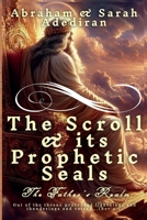 The Scroll & Its Prophetic Seals: The Father's Realm B0FJRFK6FK Book Cover