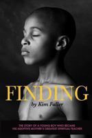 Finding: The story of a young boy who becomes his adoptive mothers's greatest spiritual teacher 1539494152 Book Cover