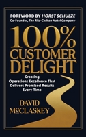 100% Customer Delight: Creating Operations Excellence That Delivers Promised Results Every Time B0GVBC9WDL Book Cover