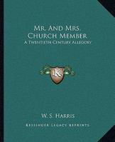 Mr. and Mrs. Church Member: A Twentieth Century Allegory 1419135708 Book Cover
