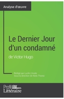 Le Dernier Jour d'un condamné de Victor Hugo (Analyse approfondie): Approfondissez votre lecture des romans classiques et modernes avec Profil-Litteraire.fr 2806275814 Book Cover