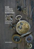 Regime Dynamics in Eu's Eastern Neighbourhood: Eu Democracy Promotion, International Influences, and Domestic Contexts 1349950874 Book Cover