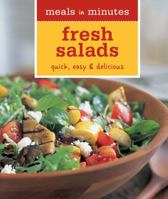 Meals in Minutes: Fresh Salads: Quick, Easy & Delicious 1616281545 Book Cover