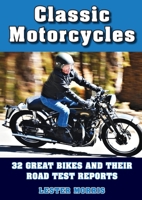 Classic Motorcycles: 32 great bikes and their road test reports 0648961982 Book Cover