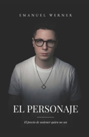 EL PERSONAJE: El precio de sostener quien no sos (Spanish Edition) 6310150391 Book Cover