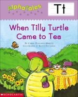 When Tilly Turtle Came to Tea 0439165431 Book Cover
