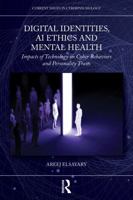 Digital Identities, AI Ethics and Mental Health: Impacts of Technology on Cyber Behaviors and Personality Traits (Current Issues in Cyberpsychology) 1041109601 Book Cover