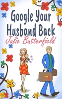 Google Your Husband Back 1718193262 Book Cover