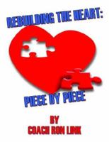 Rebuilding the Heart: Piece by Piece 1425922392 Book Cover