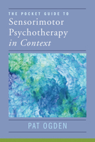 The Pocket Guide to Sensorimotor Psychotherapy in Context 0393714020 Book Cover
