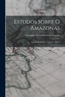 Estudos Sobre O Amazonas: Limites Do Estado, Volume 1, part 2 1016698615 Book Cover