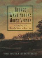 George Washington's Mount Vernon : At Home in Revolutionary America 0195136284 Book Cover