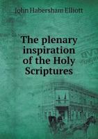 The Plenary Inspiration of the Holy Scriptures 5518724179 Book Cover