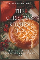 THE CHRISTMAS KITCHEN: Festive Recipes & Traditions for Every Age B0DPQTD89F Book Cover