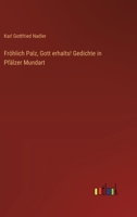 Fröhlich Palz, Gott erhalts! Gedichte in Pfälzer Mundart 3368537741 Book Cover