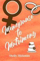 Menopause to Matrimony 1530969662 Book Cover