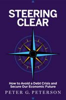 Steering Clear: How to Avoid a Debt Crisis and Secure Our Economic Future 159184780X Book Cover