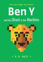 Ben Y and the Ghost in the Machine 145218321X Book Cover