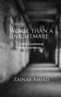 Worse than a nightmare: Started someway ended someway..... 1637142234 Book Cover