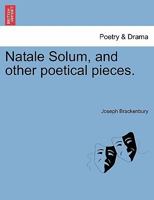 Natale Solum: And Other Poetical Pieces 117791266X Book Cover
