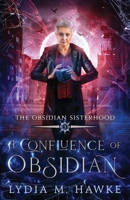 A Confluence of Obsidian (The Obsidian Sisterhood) 1989457398 Book Cover