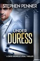 Under Duress: (David Brunelle Legal Thriller Series Book 18) B0FYX4JCF7 Book Cover