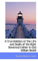 A True Relation of the Life and Death of the Right Reverend Father in God William Bedell 1018317708 Book Cover