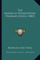 The American Homeopathic Pharmacopoeia 1167025490 Book Cover