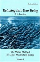 Relaxing into Your Being: The Water Method of Taoist Meditation Series, Vol. 1