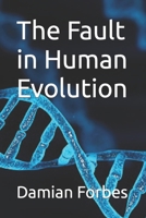 The Fault in Human Evolution B09PHJXYMB Book Cover