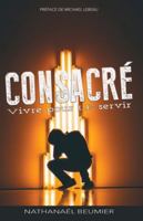 Consacré: Vivre pour Le servir 2930407344 Book Cover