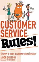 Customer Service Rules!: 52 Ways to Create a Customer-Centric Business 1938406397 Book Cover