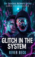 Glitch in the System: A Digital Stalker Forced Proximity Dark MM Romance (The Faceless Network) B0GTR7WCRH Book Cover