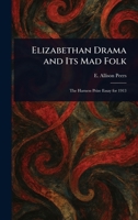 Elizabethan Drama and Its Mad Folk 1023562405 Book Cover
