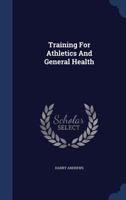Training For Athletics And General Health 1120945860 Book Cover