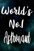 Worlds No.1 Astronaut: The perfect gift for the professional in your life - Funny 119 page lined journal! 1710640138 Book Cover