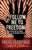 Follow Me to Freedom: Leading As an Ordinary Radical 0830751203 Book Cover