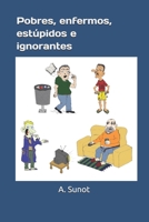 Pobres, enfermos, estúpidos e ignorantes (Spanish Edition) 8409165309 Book Cover