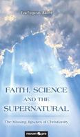Faith, Science and the Supernatural: The Missing Jigsaws of Christianity 3990643606 Book Cover