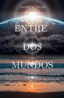 Entre DOS Mundos (Navegando Por el Océano del Infinito) (Spanish Edition) B0DY5GG6Y7 Book Cover