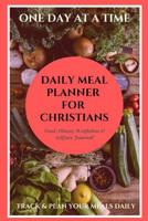 Daily Meal Planner for Christians: A Daily Diet & Exercise Journal - Track & Plan Meals (6 Months Food Planner, Diary, Log, Calendar, Organizer) Meal Prep, Planning & Activity Tracker with Inspiration 1092881956 Book Cover