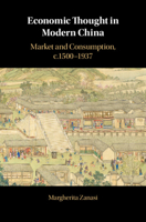 Economic Thought in Modern China: Market and Consumption, C.1500-1937 1108499937 Book Cover