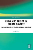 China and Africa in Global Context: Encounters, Policy, Cooperation and Migration 1032115009 Book Cover