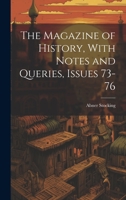 The Magazine of History, With Notes and Queries, Issues 73-76 1020681292 Book Cover